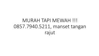 MURAH TAPI MEWAH !!! 0857.7940.5211, manset tangan rajut