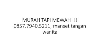 MURAH TAPI MEWAH !!! 0857.7940.5211, manset tangan wanita