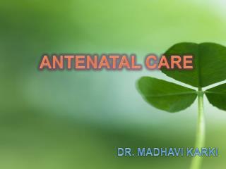 ANTENATAL CARE