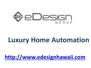 Luxury Home Automation - www.edesignhawaii.com