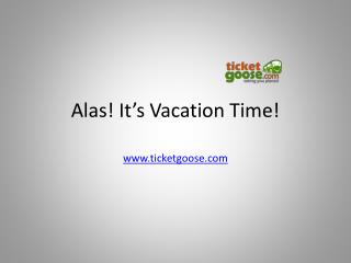 Alas! Itâ€™s Vacation Time!