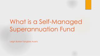 What is a Self-Managed Superannuation Fund â€“ Leigh Barker Tangible Assets