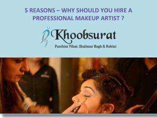 5 REASONS â€“ WHY SHOULD YOU HIRE A PROFESSIONAL MAKEUP ARTIST ?