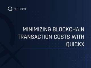 Minimizing Blockchain Transaction Costs with QuickX