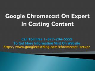 Google Chromecast On Expert In Casting Content