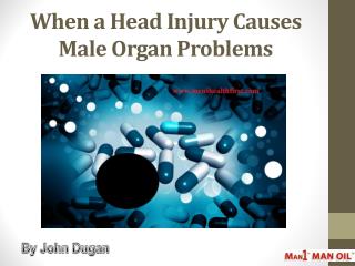 When a Head Injury Causes Male Organ Problems