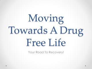 Moving Towards A Drug Free Life