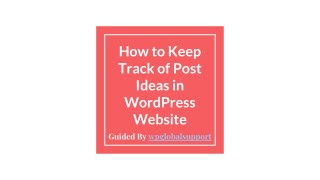 How to Keep Track of Post Ideas in WordPress Website