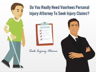 Do You Really Need Voorhees Personal Injury Attorney To Seek Injury Claims?