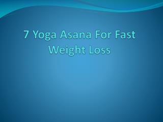 7 Yoga Asana for Fast Weight Loss