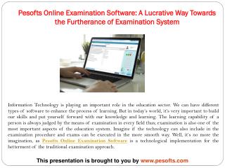 Pesofts Online Examination Software: A Lucrative Way Towards the Furtherance of Examination system