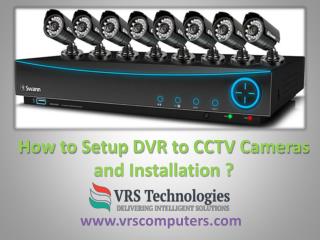 How to Setup DVR to CCTV Cameras and Installation?