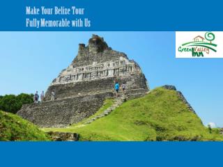 Make Your Belize Tour Fully Memorable with Us