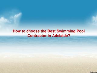 How to choose the Best Swimming Pool Contractor in Adelaide - Statewide Pools