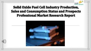 Solid Oxide Fuel Cell Industry Production, Sales and Consumption Status and Prospects Professional Market Research Repor