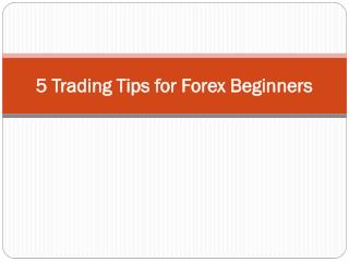 5 Trading Tips for Forex Beginners