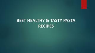 BEST HEALTHY & TASTY PASTA RECIPES