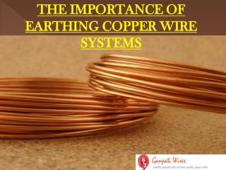 The Importance of Earthing Copper Wire Systems