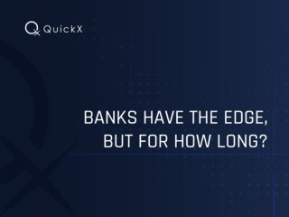 Banks Have The Edge, But For How Long?
