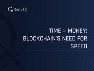 Time = Money: Blockchainâ€™s Need For Speed