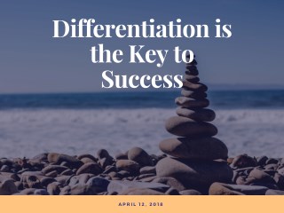 Differentiation is the Key to Success