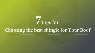 7 Tips for Choosing the Best Shingle for Your Roof