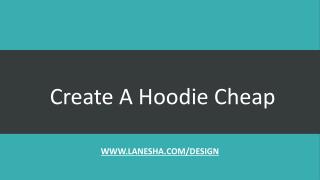 Create A Hoodie Cheap