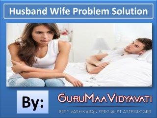 Husband Wife Problem Solution By Guru Maa Vidyavati