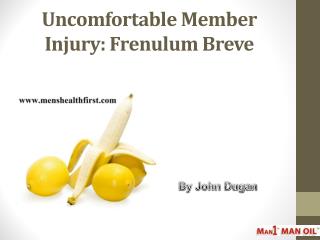 Uncomfortable Member Injury: Frenulum Breve