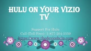Call 1-877-204-5559 Hulu on your Vizio TV