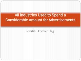 All Industries Used to Spend a Considerable Amount for Advertisements