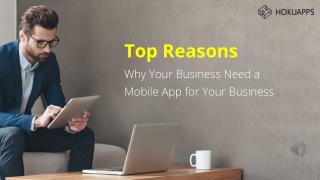 Top Reasons Why Your Business Need a Mobile App for Your Business