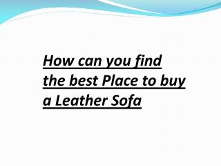 How can you find the best place to buy a Leather Sofa
