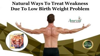 Natural Ways to Treat Weakness due to Low Birth Weight Problem