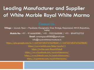 Leading Manufacturer and Supplier of White Marble Royal White Marmo