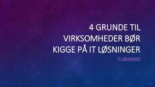 4 grunde til virksomheder bÃ¸r kigge pÃ¥ it lÃ¸sninger