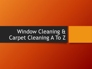 Window Cleaning & Carpet Cleaning A To Z