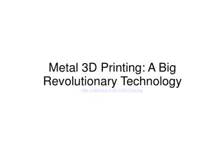 Metal 3D Printing: A Big Revolutionary Technology