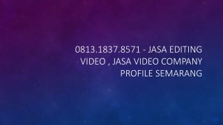 0813.1837.8571 - Jasa Editing Video , Jasa Video Shooting Jakarta Barat