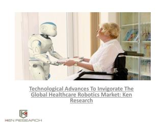 Global healthcare robotics market research report,Medical Robotics and Computer Assisted Surgery