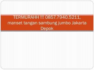 TERMURAHH !!! 0857.7940.5211, manset tangan sambung jumbo Medan