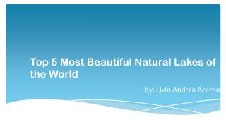 Most Beautiful Lakes in World by Livio Andrea Acerbo