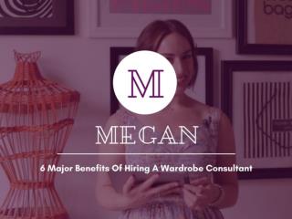 6 Major Benefits Of Hiring A Wardrobe Consultant