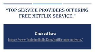 Top Service Providers Offering Free Netflix Service. (check here)