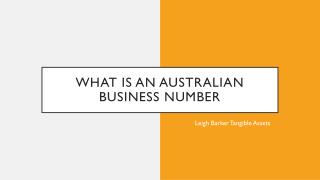 What is an Australian BUSINESS NUMBER â€“ LEIGH BARKER TANGIBLE ASSETS