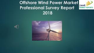 Offshore Wind Power Market Professional Survey Report 2018