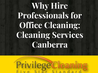 Why Hire Professionals for Office Cleaning Cleaning Services Canberra