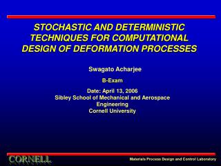 STOCHASTIC AND DETERMINISTIC TECHNIQUES FOR COMPUTATIONAL DESIGN OF DEFORMATION PROCESSES