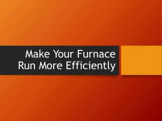 Make Your Furnace Run More Efficiently