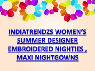 INDIATRENDZS WOMENâ€™S SUMMER DESIGNER EMBROIDERED NIGHTIES , MAXI NIGHTGOWNS